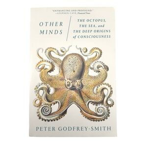 NEW:Other Minds:The Octopus, the Sea, and the Deep Origins of Consciousness Book